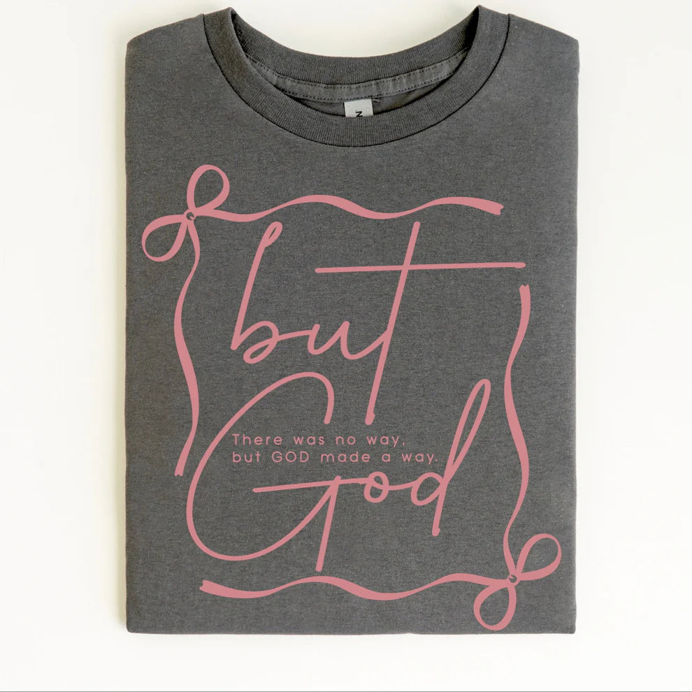 Christian Bow Graphic Tee But God There Is No Way But GOD Made A Way