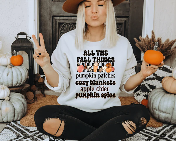 All The Fall Things Pumpkin Patches Cozy Blankets Apple Cider Pumpkin Spice Graphic Sweatshirt