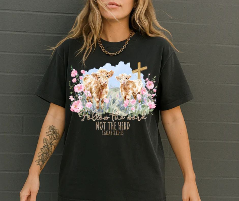 Christian Country Cows Follow The Word Not The Heard Isaiah 8:11-13 Graphic Tee