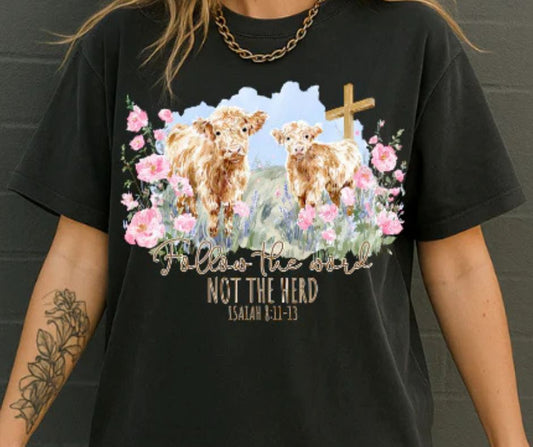Christian Country Cows Follow The Word Not The Heard Isaiah 8:11-13 Graphic Tee